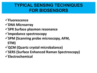 Fluorescence
DNA Microarray
SPR Surface plasmon resonance
Impedance spectroscopy
SPM (Scanning probe microscopy, AFM,...