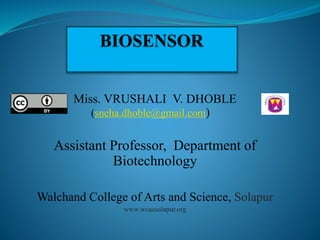 Miss. VRUSHALI V. DHOBLE
(sneha.dhoble@gmail.com)
Assistant Professor, Department of
Biotechnology
Walchand College of Arts and Science, Solapur
www.wcassolapur.org
 