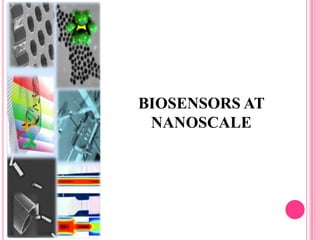 BIOSENSORS AT
NANOSCALE
 