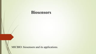 Biosensors
MICBIO: biosensors and its applications.
 