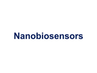Nanobiosensors
 