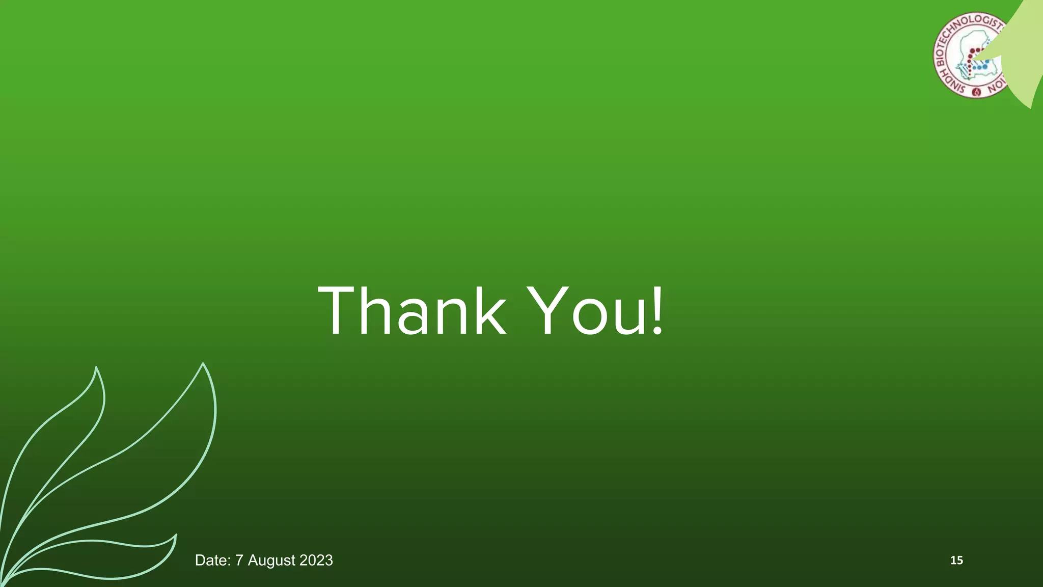 Thank You!
Date: 7 August 2023 15
 