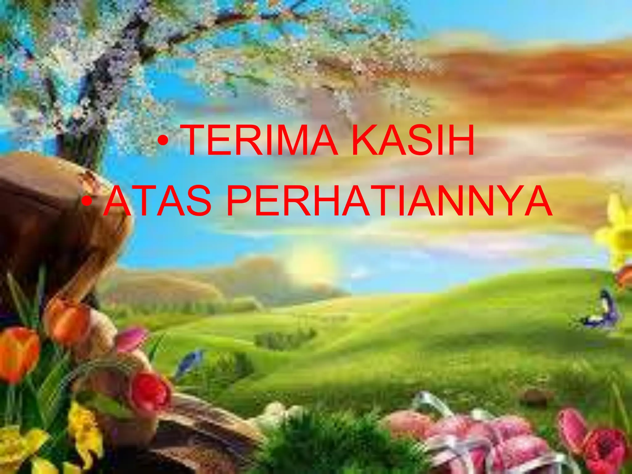 • TERIMA KASIH
• ATAS PERHATIANNYA
 