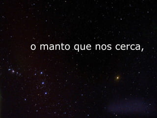 o manto que nos cerca,