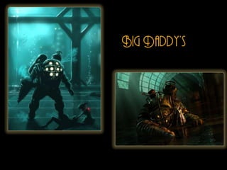 Big Daddys
 