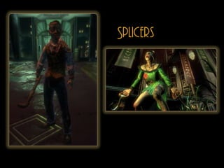 Splicers
 