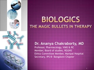 Dr. Ananya Chakraborty, MD
Professor, Pharmacology, VIMS & RC
Member, Board of studies, RGUHS
Ethics Committee Member, Manipal Hospital
Secretary, IPS-B- Bangalore Chapter
B
1
 