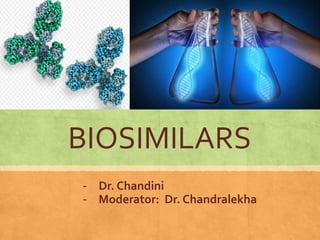 BIOSIMILARS
- Dr. Chandini
- Moderator: Dr. Chandralekha
 