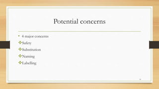 Potential concerns
• 4 major concerns
Safety
Substitution
Naming
Labelling
14
 