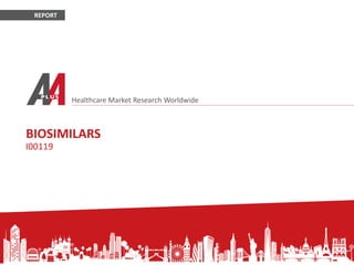 Healthcare Market Research Worldwide
REPORT
BIOSIMILARS
I00119
 