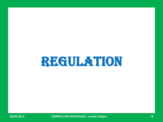 23/05/2016 10
REGULATION
GENERICS AND BIOSIMILARS – Joseph Pategou
 