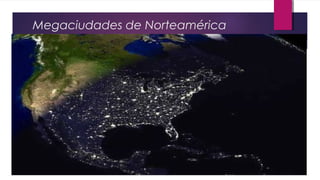 Megaciudades de Norteamérica
 