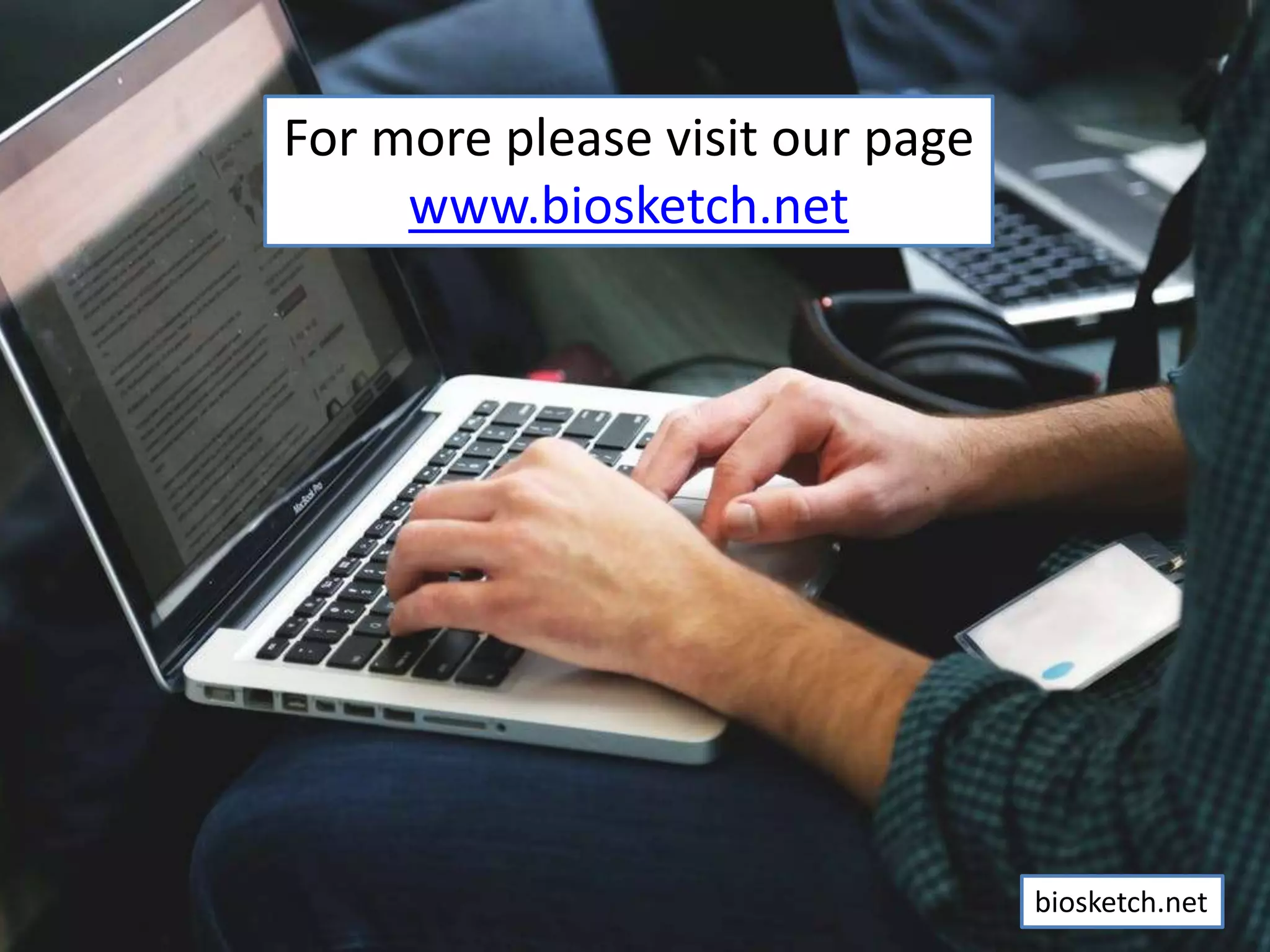 For more please visit our page
www.biosketch.net
biosketch.net
 