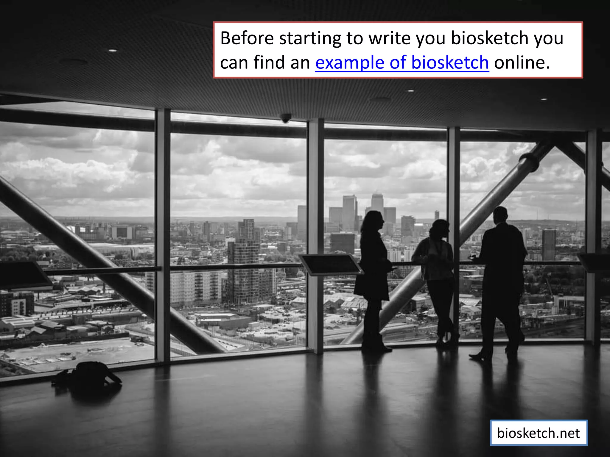 Before starting to write you biosketch you
can find an example of biosketch online.
biosketch.net
 