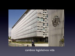 cambios legislativos vida 