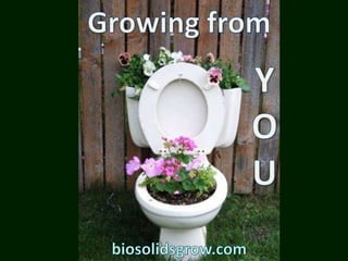 Biosolids grow from You sustainably - www.biosolidsgrow.com