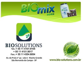 Tel.: + 55 11 4101-9105
       + 55 11 4101.9517
     Fax.: + 55 11 4354.8054
Av. da Praia nº 49 - sala 6 - Riacho Grande
      São Bernardo do Campo - SP
 