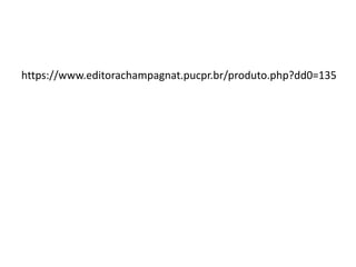 https://www.editorachampagnat.pucpr.br/produto.php?dd0=135 
 