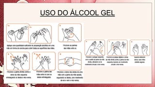 USO DO ÁLCOOL GEL
 