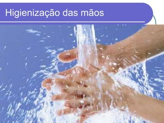 Higienização das mãos
 