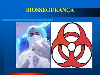BIOSSEGURANÇA




                2
 