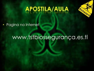 • Pagina na Internet
www.tstbiossegurança.es.tl
 