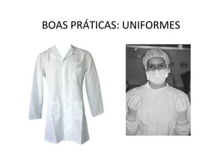 BOAS PRÁTICAS: UNIFORMES
 