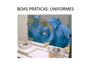 BOAS PRÁTICAS: UNIFORMES
 