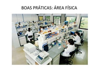 BOAS PRÁTICAS: ÁREA FÍSICA
 