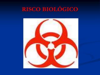 RISCO BIOLÓGICO
 
