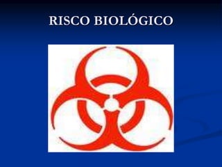 RISCO BIOLÓGICO
 