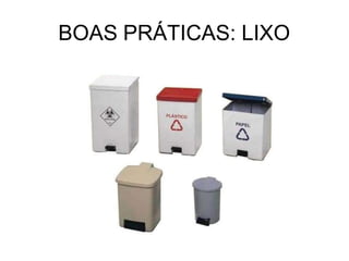 BOAS PRÁTICAS: LIXO
 