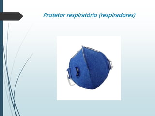 Protetor respiratório (respiradores)
 