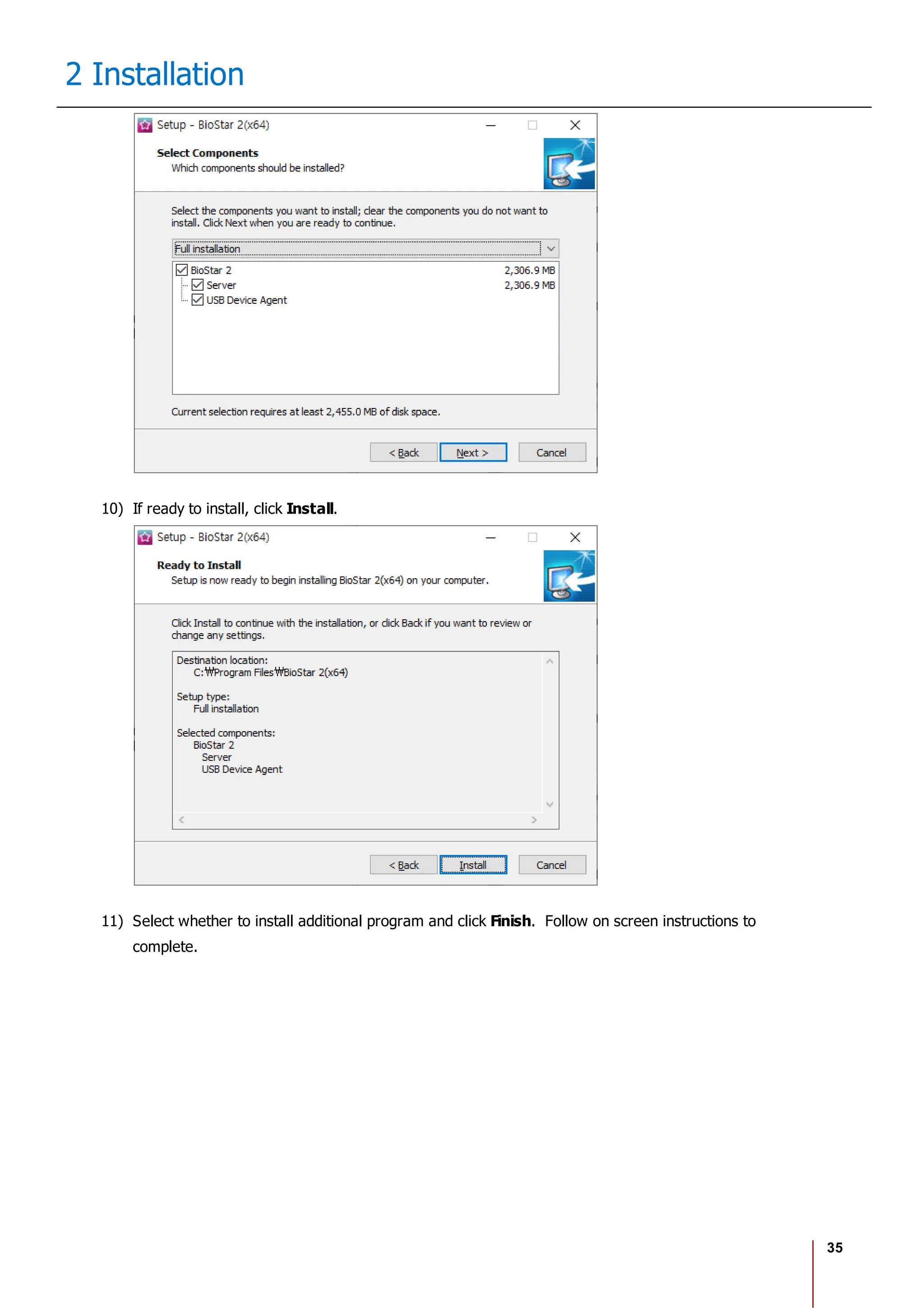 35
2 Installation
10) If ready to install, click Install.
11) Select whether to install additional program and click Finish. Follow on screen instructions to
complete.
 