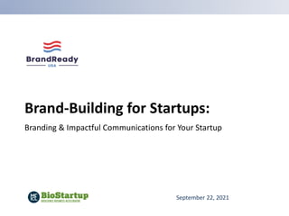 Brand-Building for Startups:
Branding & Impactful Communications for Your Startup
September 22, 2021
 