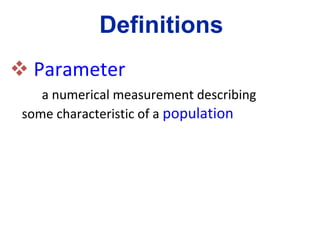 Parameter   a numerical measurement describing  some characteristic of a  population Definitions 