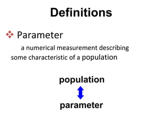 Parameter   a numerical measurement describing  some characteristic of a  population population parameter Definitions 