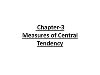 Chapter-3
Measures of Central
Tendency
 