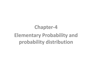 Chapter-4
Elementary Probability and
probability distribution
 