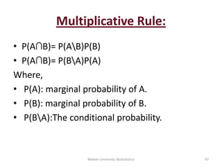 Multiplicative Rule:
• P(A∩B)= P(AB)P(B)
• P(A∩B)= P(BA)P(A)
Where,
• P(A): marginal probability of A.
• P(B): marginal pr...
