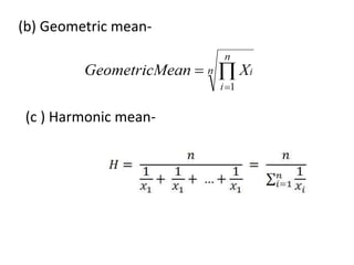 (b) Geometric mean-
(c ) Harmonic mean-
 