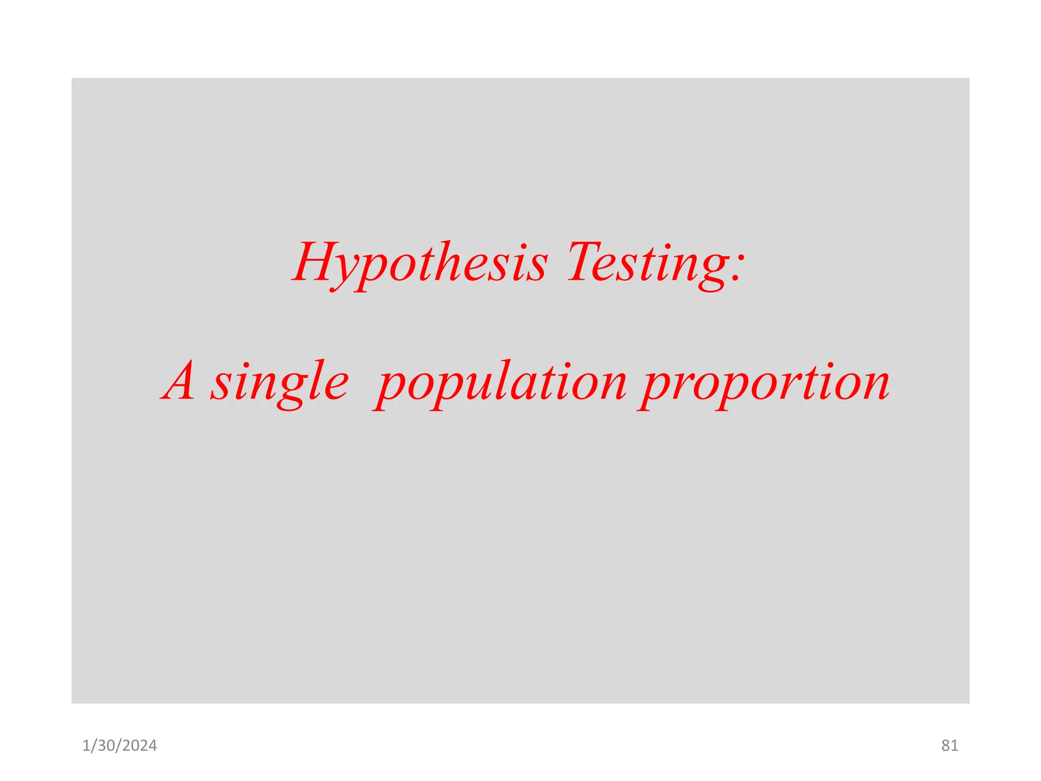Hypothesis Testing:
A single population proportion
81
1/30/2024
 