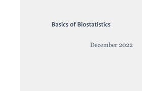 Basics of Biostatistics
December 2022
 