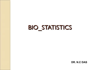 BIO_STATISTICS DR. N.C DAS 