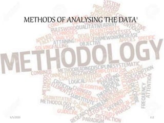 METHODS OF ANALYSING THE DATA1
5/5/2020 112
 