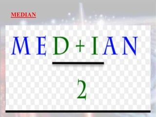 MEDIAN
 The observations arranged in ascending or descending
order- middle observation is the median.
 It implies the mid-value of the series.
5/5/2020 89
E.g., ESRs of 7 subjects are arranged in ascending
order i.e. 3,4,4,5,5,6,7.
The 4th observation i.e. 5 is the median in this series.
 