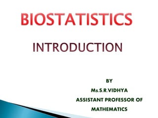 BY
Ms.S.R.VIDHYA
ASSISTANT PROFESSOR OF
MATHEMATICS
 