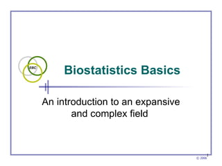 Biostatistics Basics   An introduction to an expansive and complex field  