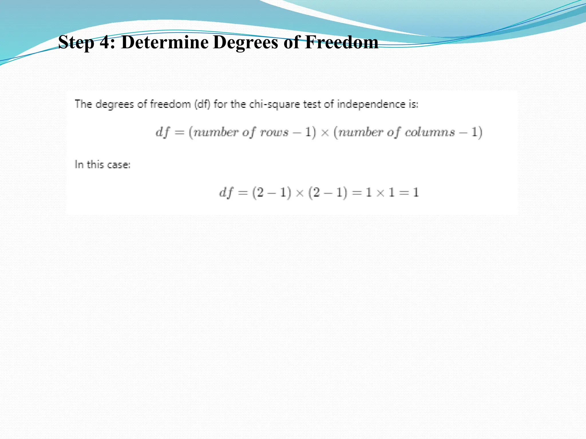 Step 4: Determine Degrees of Freedom
 