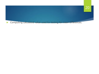  Computing calculated value used for testing for mean differences.
20
 
